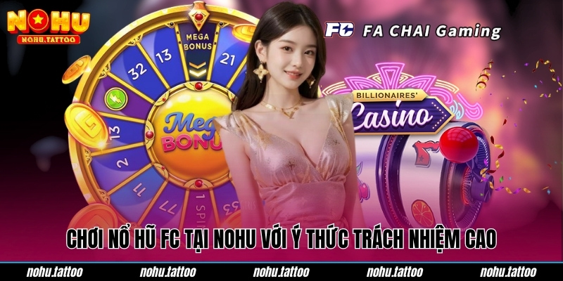 Chơi nổ hũ FC tại NOHU với ý thức trách nhiệm