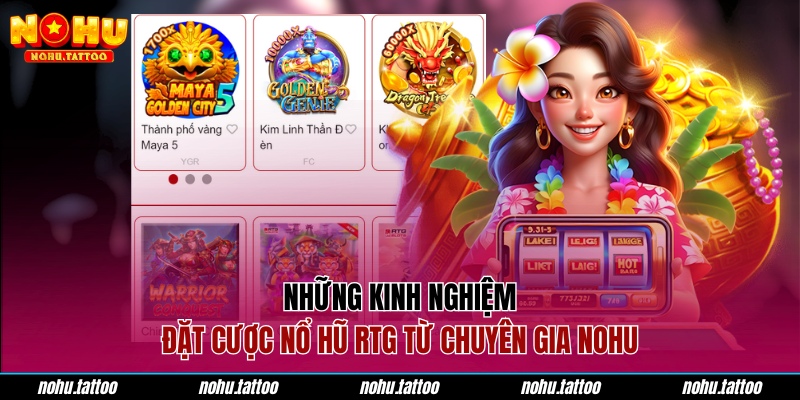 Những kinh nghiệm đặt cược nổ hũ RTG từ chuyên gia NOHU