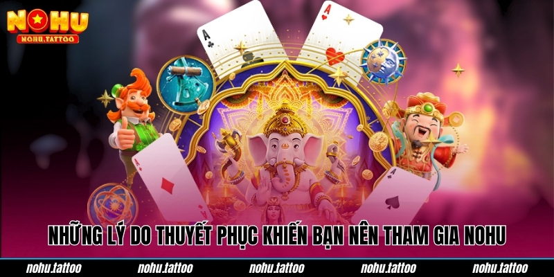 Những lý do thuyết phục khiến bạn nên tham gia NOHU