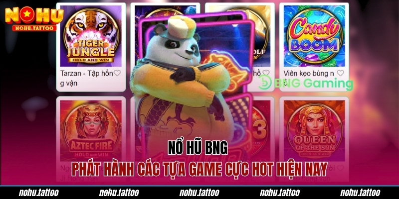 Nổ hũ BNG phát hành các tựa game cực hot hiện nay