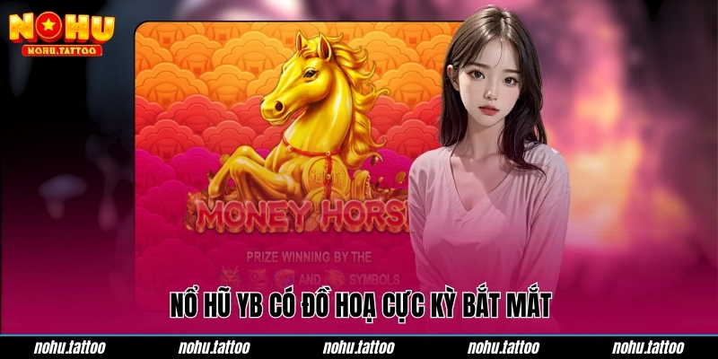 Nổ hũ YB có đồ hoạ cực kỳ bắt mắt